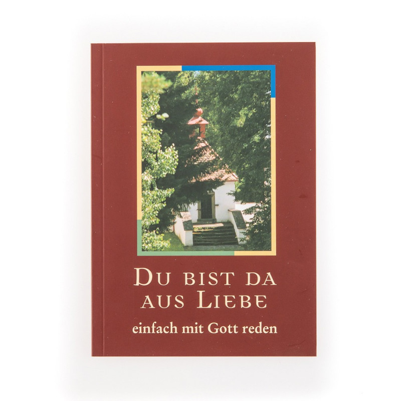 Du bist da aus Liebe - Einfach mit Gott reden