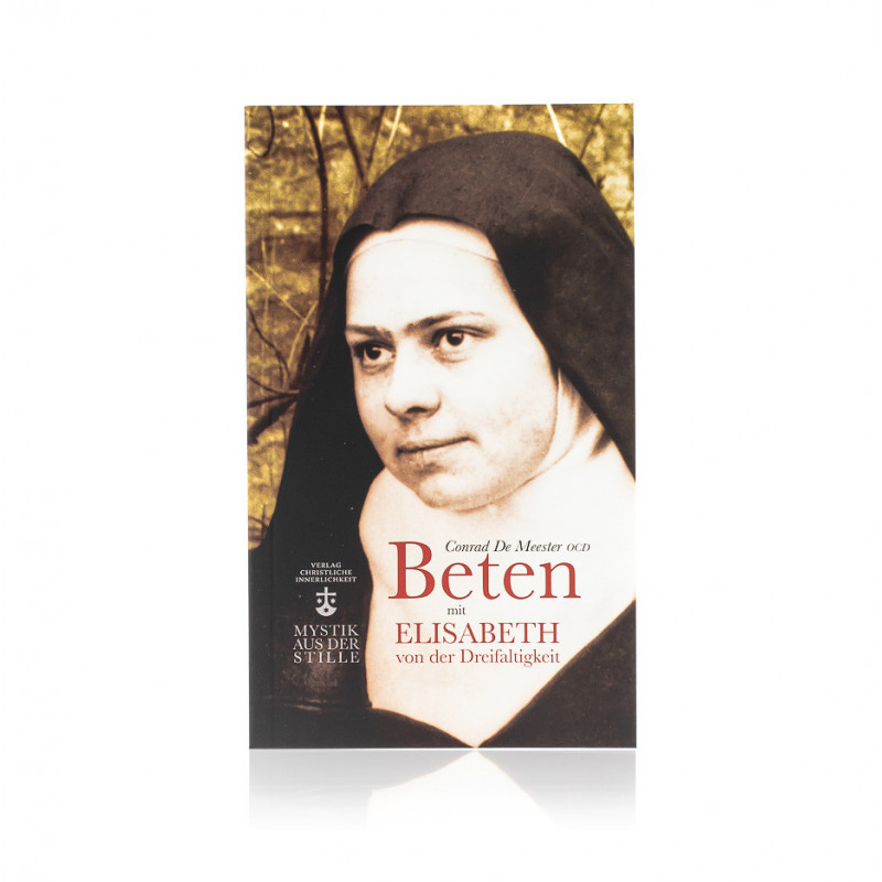 Beten mit Elisabeth von der Dreifaltigkeit Beten mit Elisabeth von der Dreifaltigkeit