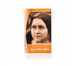 Aus Liebe leben - Thérèse von Lisieux