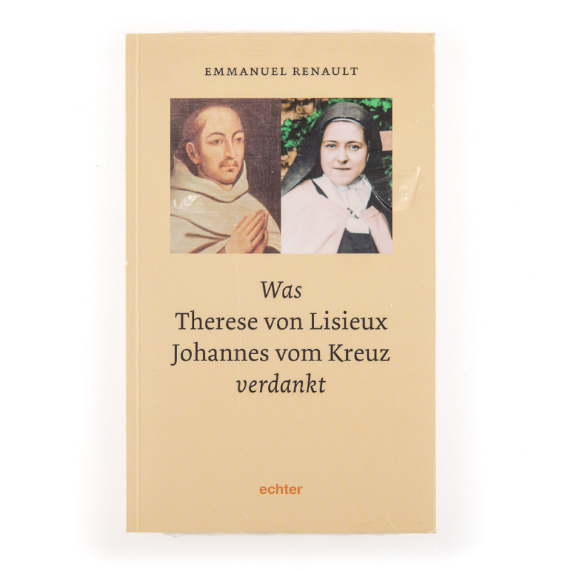 Was Thérèse von Lisieux Johannes vom Kreuz verdankt Was Thérèse von Lisieux Johannes vom Kreuz verdankt