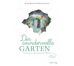 Der wundervolle Garten / Hildegard v. Bingen