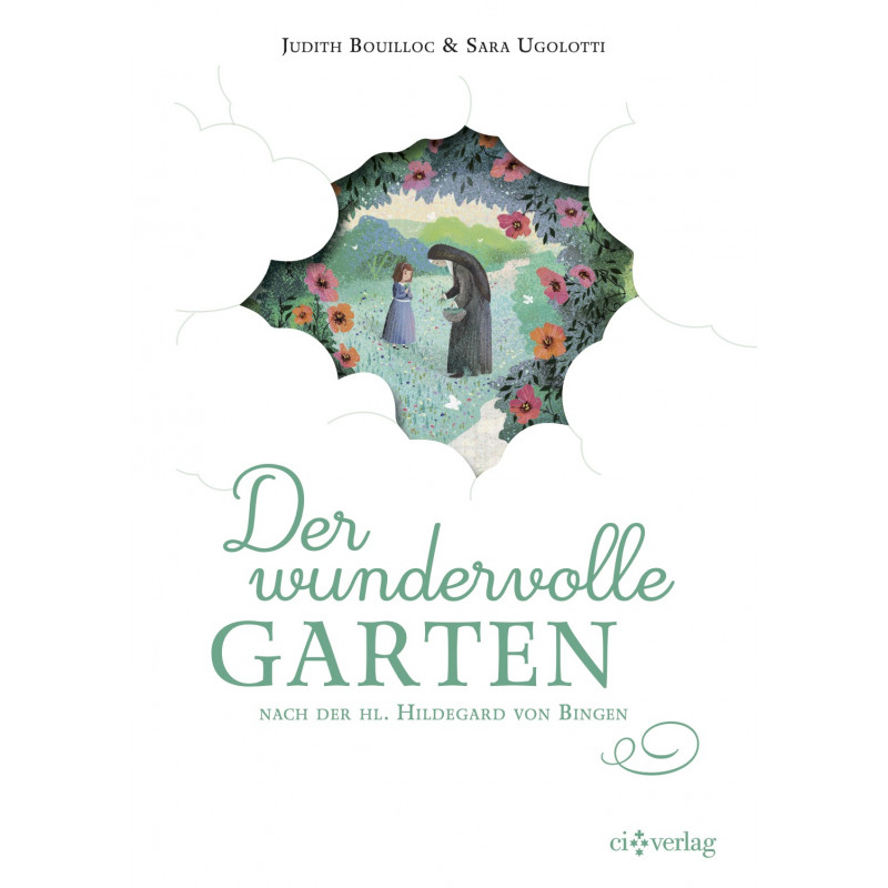 Der wundervolle Garten / Hildegard v. Bingen