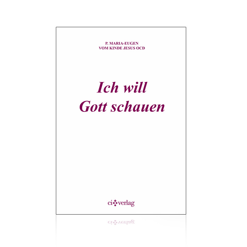 Ich will Gott schauen / P. Maria Eugen