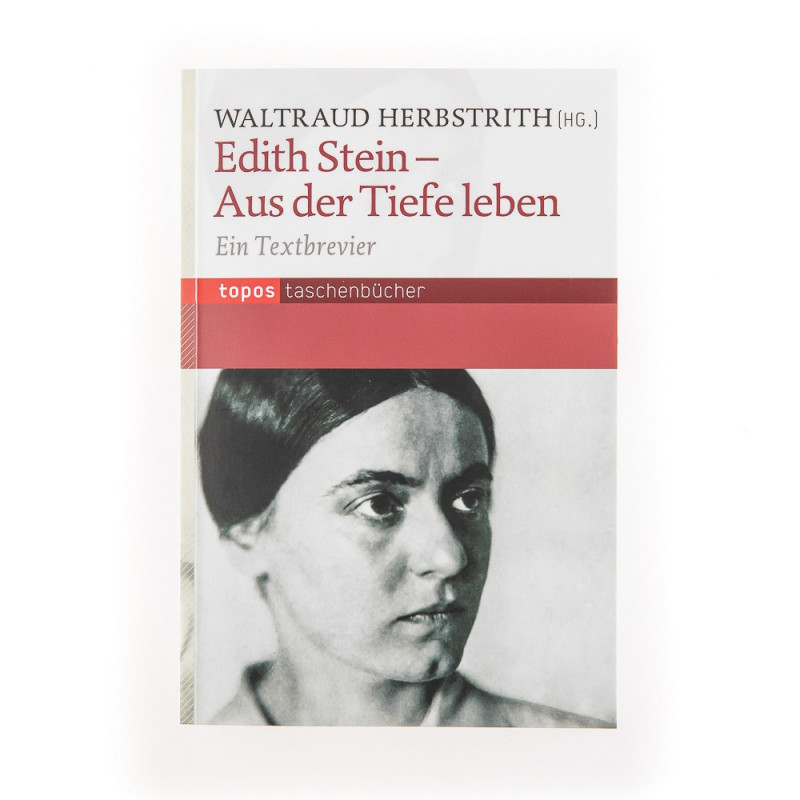 Edith Stein. Aus der Tiefe leben / Herbstrith Edith Stein. Aus der Tiefe leben / Herbstrith