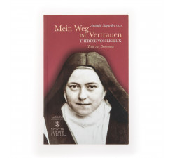 Mein Weg ist Vertrauen. Thérèse von Lisieux