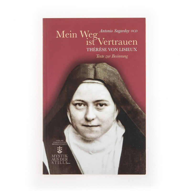 Mein Weg ist Vertrauen. Thérèse von Lisieux